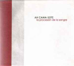 Ah Cama-Sotz - La Procesión De La Sangre