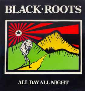 Black Roots – All Day All Night (1987, Vinyl) - Discogs
