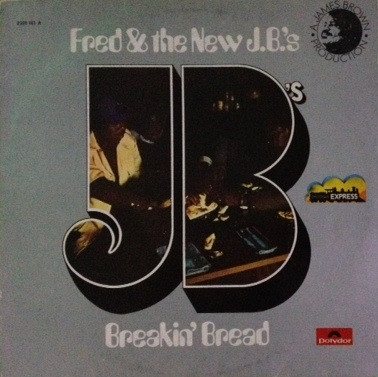 Fred & The New J.B.'s - Breakin' Bread | Releases | Discogs
