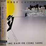 Bobby Caldwell – Come Rain Or Come Shine (1999, CD) - Discogs