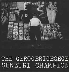 The Gerogerigegege - Gerogerigegege | Releases | Discogs