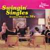Various - Swingin' Singles: Greatest Hits Of The 70's