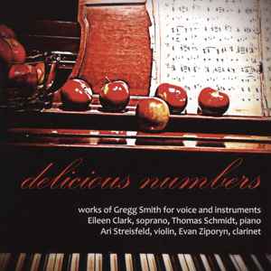 Gregg Smith (2) - Delicious Numbers: Works Of Gregg Smith For Voice And Instruments album cover