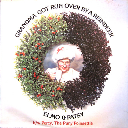 Elmo & Patsy Grandma Got Run Over A Reindeer / Percy, Puny Poinsettia (1985, Pitman Pressing, Vinyl) - Discogs