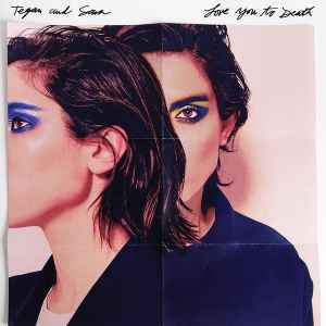 Tegan and Sara - Love You To Death album cover
