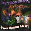 De Teddyboys* - Twee Mannen Als Wij