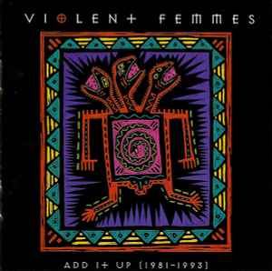 Violent Femmes - Add It Up (1981-1993) album cover