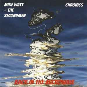 Mike Watt & The Secondmen - Back In The Microwave