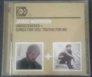 James Morrison (2) - Undiscovered + Songs For You, Truths For Me album cover