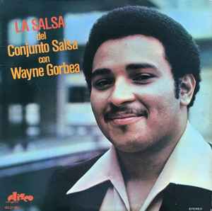 La Salsa Del Conjunto Salsa Con Wayne Gorbea - Wayne Gorbea Y Su Conjunto Salsa