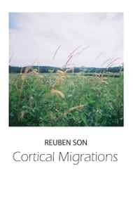 Reuben Son - Cortical Migrations