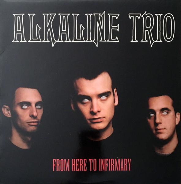 Alkaline Trio - From Here To Infirmary | Releases | Discogs