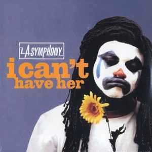 L.A. Symphony - I Can't Have Her album cover