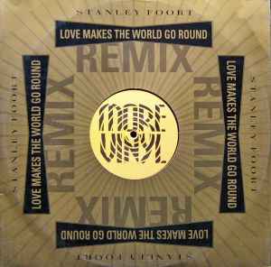 Love Makes The World Go Round (Remixes) - Stanley Foort