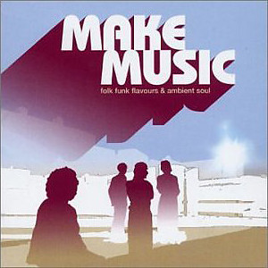 Make Music (Folk Funk Flavours & Ambient Soul) (2002, CD) - Discogs