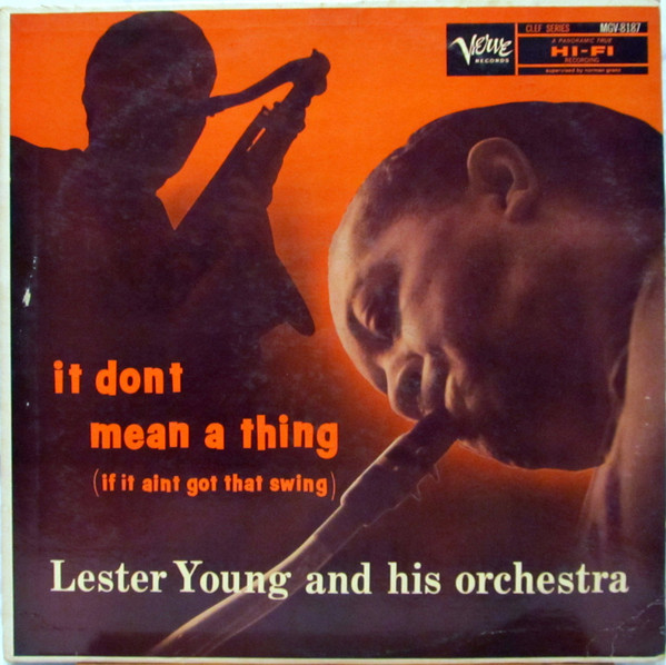 Lester Young And His Orchestra – It Don't Mean A Thing (If It Ain 