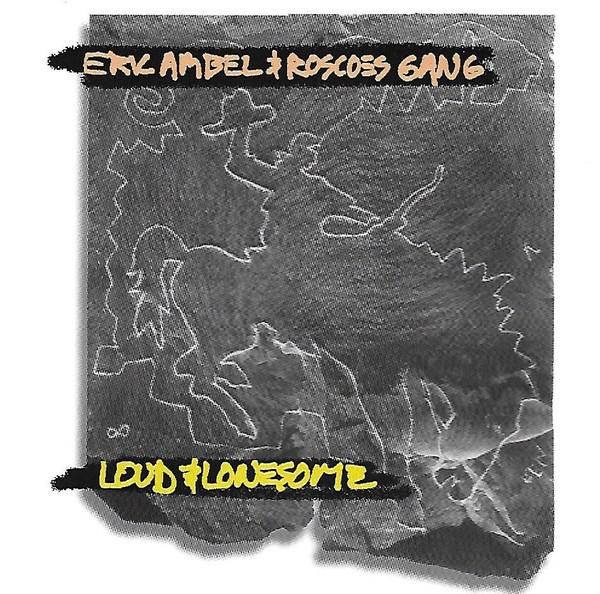 lataa albumi Download Eric Ambel & Roscoe's Gang - Loud Lonesome album