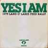 Unknown Artist - Yes I Am: 1979 Land O'Lakes Feed Rally 