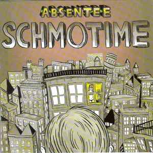 Absentee (2) - Schmotime