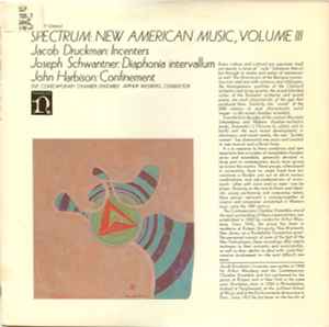 Spectrum: New American Music Volume III - Jacob Druckman / Joseph Schwantner / John Harbison