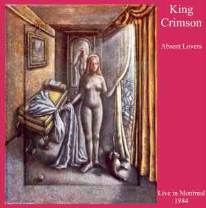 Absent Lovers (Live In Montreal 1984) - King Crimson