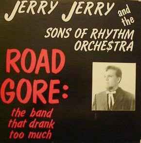 Jerry Jerry And The Sons Of Rhythm Orchestra - Road Gore: The Band That Drank Too Much album cover