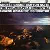 Grofé*, The Philadelphia Orchestra, Eugene Ormandy - Grand Canyon Suite
