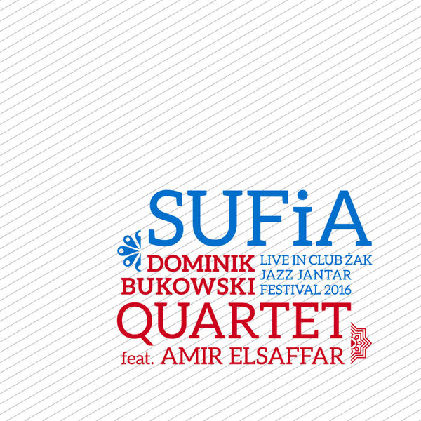 lataa albumi Dominik Bukowski Quartet Feat Amir ElSaffar - Sufia