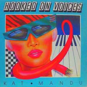 Kat Mandu - Hooked On Voices