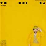 Cover of To Chi Ka, 1984-04-00, CD