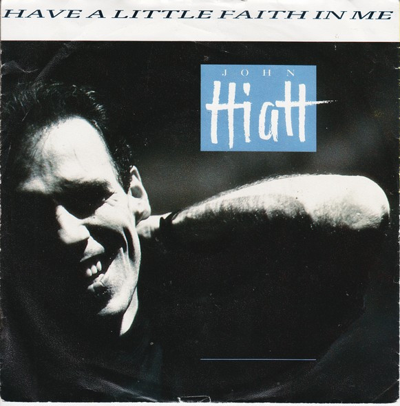 John Hiatt – Have A Little Faith In Me (1987