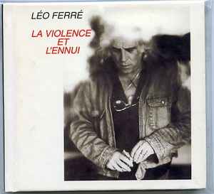 Léo Ferré - La Violence Et L'Ennui