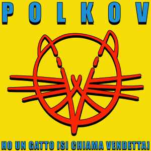 Polkov - Ho Un Gatto [Si Chiama Vendetta] album cover