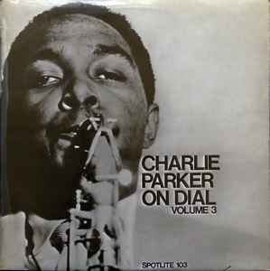 Charlie Parker – Charlie Parker On Dial Volume 1 (1972, Vinyl