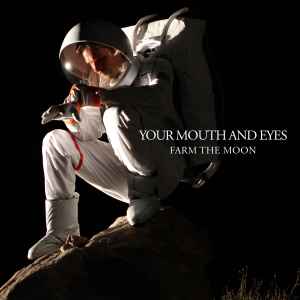 Your Mouth And Eyes - Farm The Moon album cover