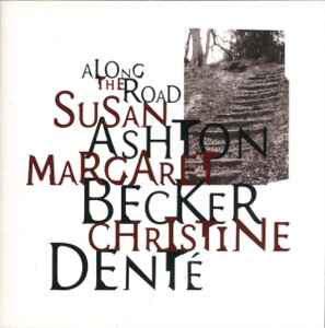Along The Road - Susan Ashton, Margaret Becker, Christine Denté