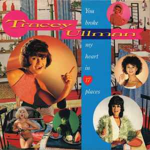 Tracey Ullman - You Broke My Heart In 17 Places | Releases