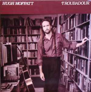 Hugh Moffatt - Troubadour album cover