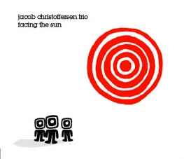Jacob Christoffersen Trio - Facing The Sun