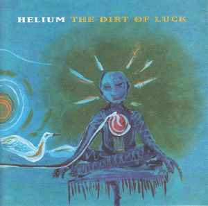 The Dirt Of Luck - Helium