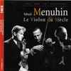 Yehudi Menuhin - Le Violon Du Siècle (1916 ⦁ 2006 - 90ème Anniversaire)