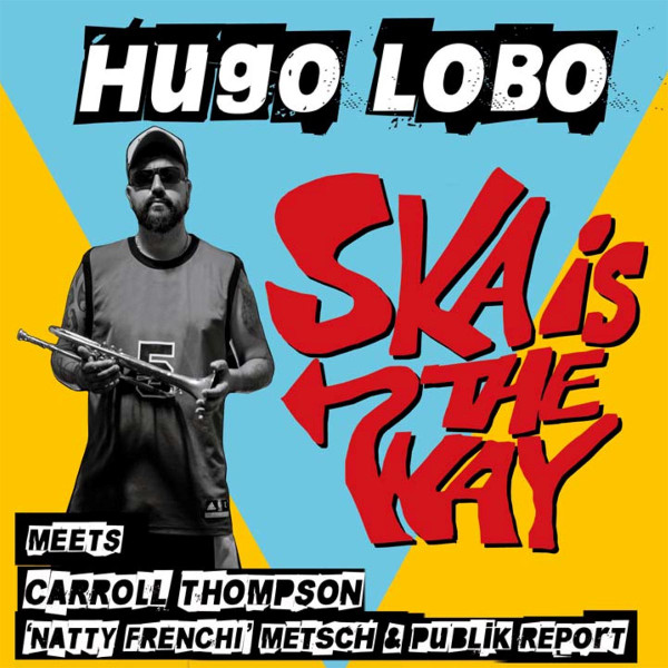 baixar álbum Download Hugo Lobo Meets Carroll Thompson, Aurelien Natty Frenchy Metsch & Publik Report - Ska Is The Way album