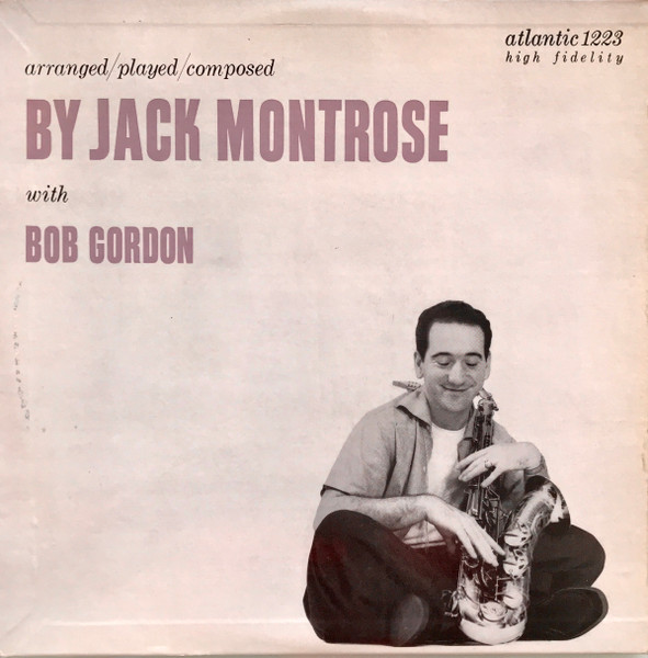 Jack Montrose With Bob Gordon – Arranged/Played/Composed 