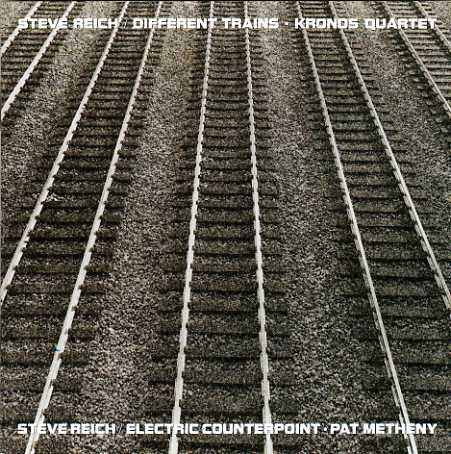 Steve Reich - Kronos Quartet / Pat Metheny – Different Trains