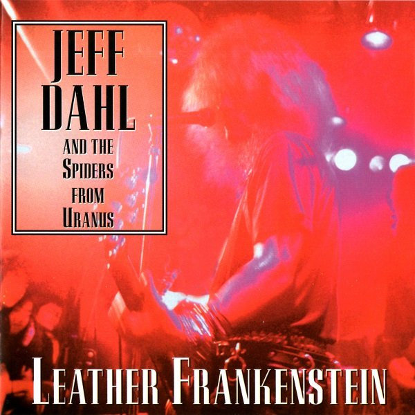 Jeff Dahl & The Spiders From Uranus Leather Frankenstein 検:ジェフダール 1994 CD Johnny Thunders Ramones Dead Boys Punk Garage R&R