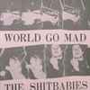 The Shitbabies - World Go Mad