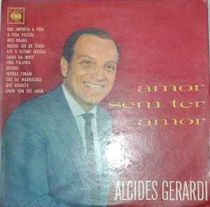 Alcides Gerardi - Amor Sem Ter Amor album cover