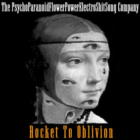 lataa albumi The PsychoParanoidFlowerPowerElectroShitSong Company - Rocket To Oblivion