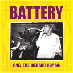 Battery (3) - Only The Diehard Remain album cover
