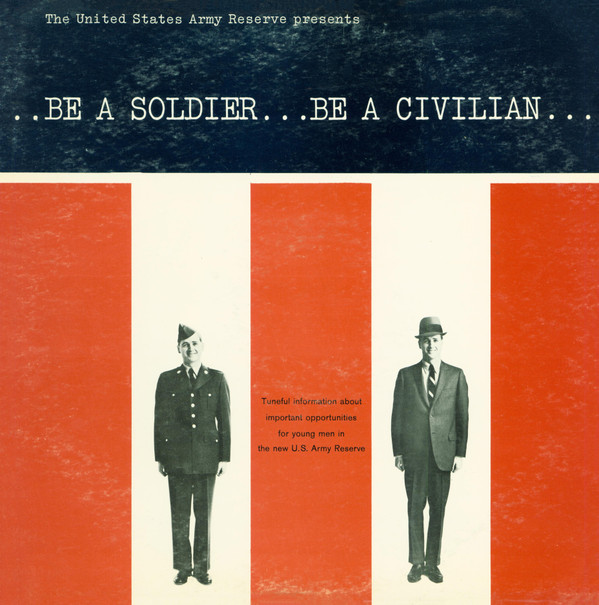 ladda ner album Unknown Artist - The United States Army Reserve PresentsBe A SoldierBe A Civilian